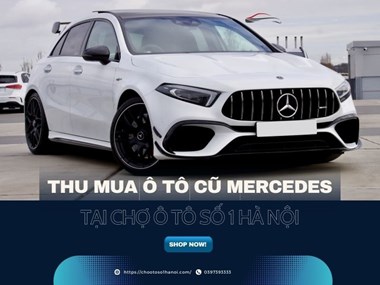 Thu Mua Ô Tô Mercedes Cũ - Giải Pháp Tin Cậy | Chợ Ô Tô Số 1 Hà Nội