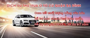Dịch Vụ Thu Mua Ô Tô Cũ Quận Ba Đình An Toàn Và Nhanh Gọn