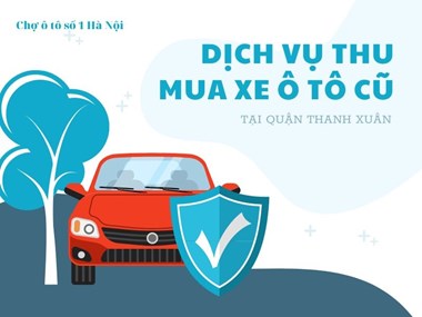 Dịch Vụ Thu Mua Ô Tô Cũ Tại Quận Thanh Xuân