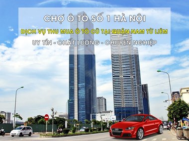 Dịch Vụ Thu Mua Ô Tô Cũ Giá Tốt, Uy Tín Tại Nam Từ Liêm Hà Nội