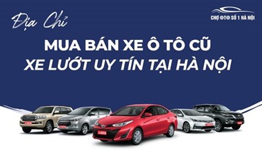 Top 3 Địa Chỉ Mua Xe Ô Tô Cũ Giá Rẻ Nhất Tại Hà Nội