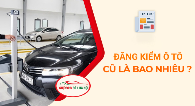 Các loại thuế phí khi mua xe ô tô cũ 